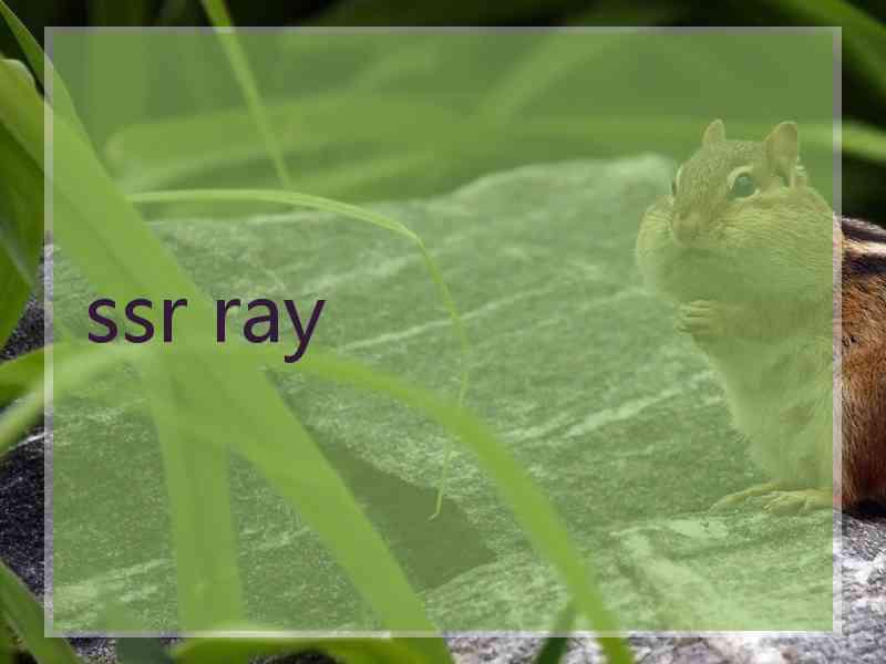 ssr ray